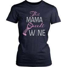 Load image into Gallery viewer, Funny Women's Wine Shirt This Mama Needs Some Wine Shirt Funny Mom T Shirt