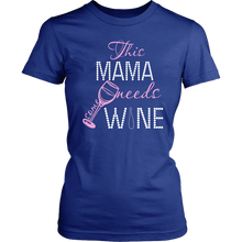 Load image into Gallery viewer, Funny Women's Wine Shirt This Mama Needs Some Wine Shirt Funny Mom T Shirt