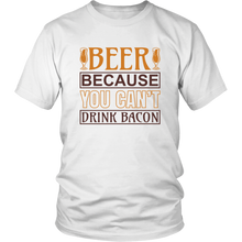 Load image into Gallery viewer, Beer Because You Can't Drink Bacon T-Shirt