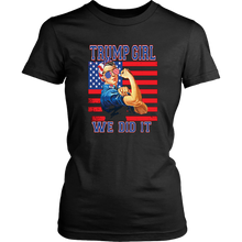 Load image into Gallery viewer, Trump Girl Shirt Women for Trump Shirt Trump Girl We Did It T-Shirt Trump Supporter Gift Shirt