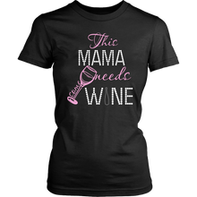 Load image into Gallery viewer, Funny Women's Wine Shirt This Mama Needs Some Wine Shirt Funny Mom T Shirt