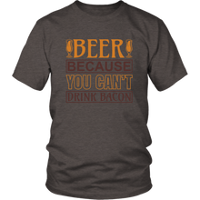 Load image into Gallery viewer, Beer Because You Can't Drink Bacon T-Shirt