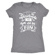 Load image into Gallery viewer, Underestimate Me That Will Be Fun T-Shirt