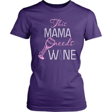 Load image into Gallery viewer, Funny Women's Wine Shirt This Mama Needs Some Wine Shirt Funny Mom T Shirt