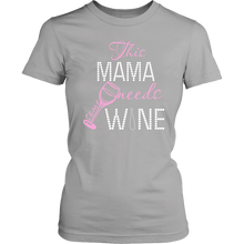 Load image into Gallery viewer, Funny Women's Wine Shirt This Mama Needs Some Wine Shirt Funny Mom T Shirt