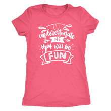 Load image into Gallery viewer, Underestimate Me That Will Be Fun T-Shirt
