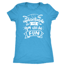 Load image into Gallery viewer, Underestimate Me That Will Be Fun T-Shirt