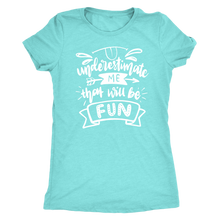 Load image into Gallery viewer, Underestimate Me That Will Be Fun T-Shirt