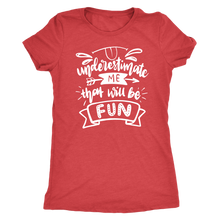 Load image into Gallery viewer, Underestimate Me That Will Be Fun T-Shirt