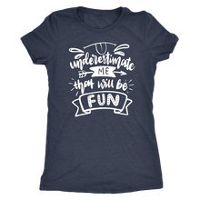 Load image into Gallery viewer, Underestimate Me That Will Be Fun T-Shirt