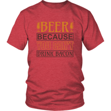 Load image into Gallery viewer, Beer Because You Can't Drink Bacon T-Shirt